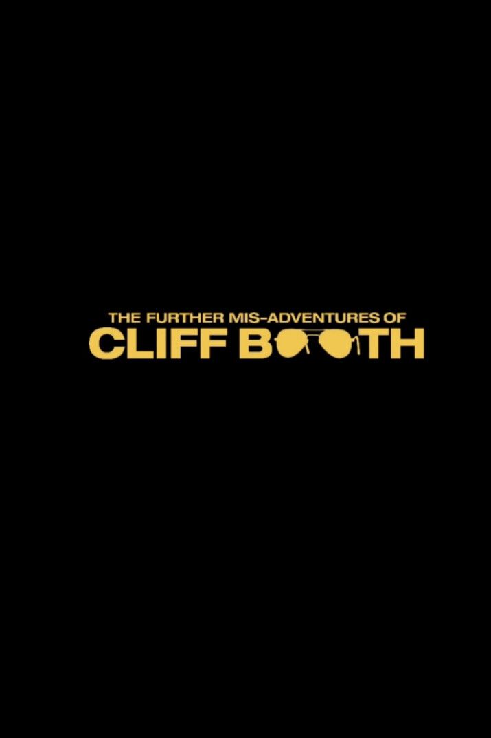 Official poster art for The Further Mis-Adventures of Cliff Booth showing Brad Pitt as Cliff Booth