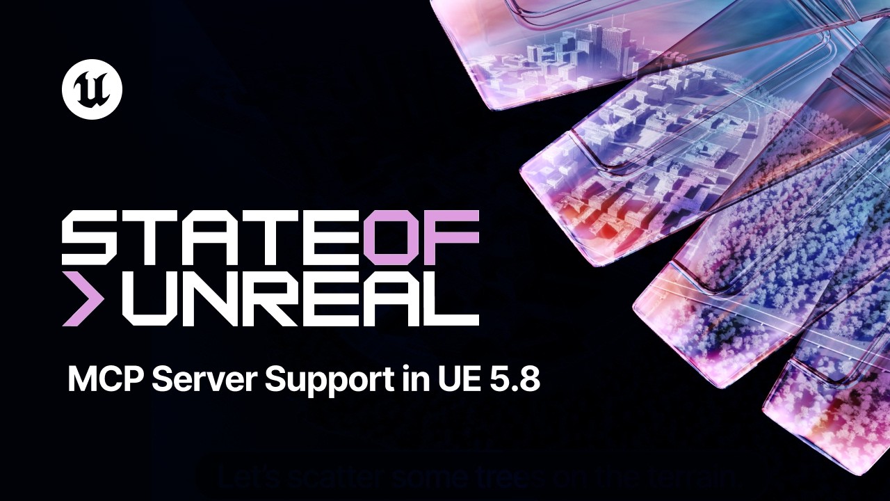 Title card for Model Context Protocol (MCP) Server Support in Unreal Engine 5.8, from State of Unreal 2026